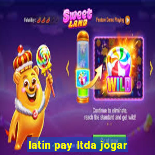 latin pay ltda jogar